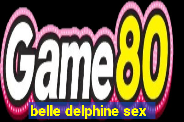 belle delphine sex